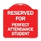 Signmission Reserved for Perfect Attendance Student, Red & White Aluminum Sign, 18" x 18", RW-1818-23183 A-DES-RW-1818-23183 - alternate 1